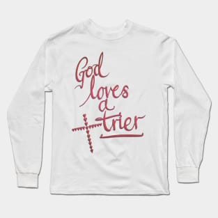 God Loves A Trier Long Sleeve T-Shirt